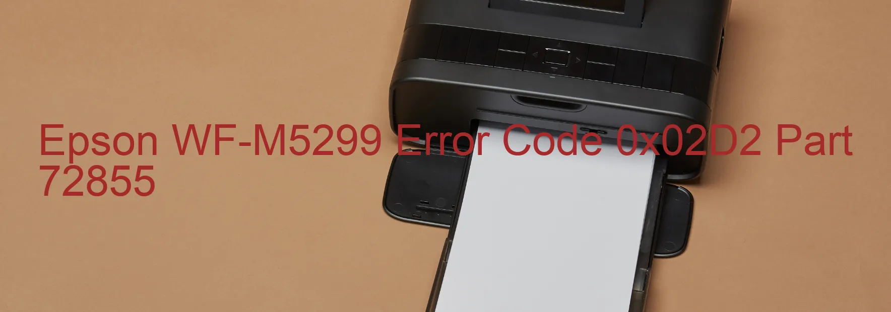 Epson WF-M5299 Error Code 0x02D2 Part 72855