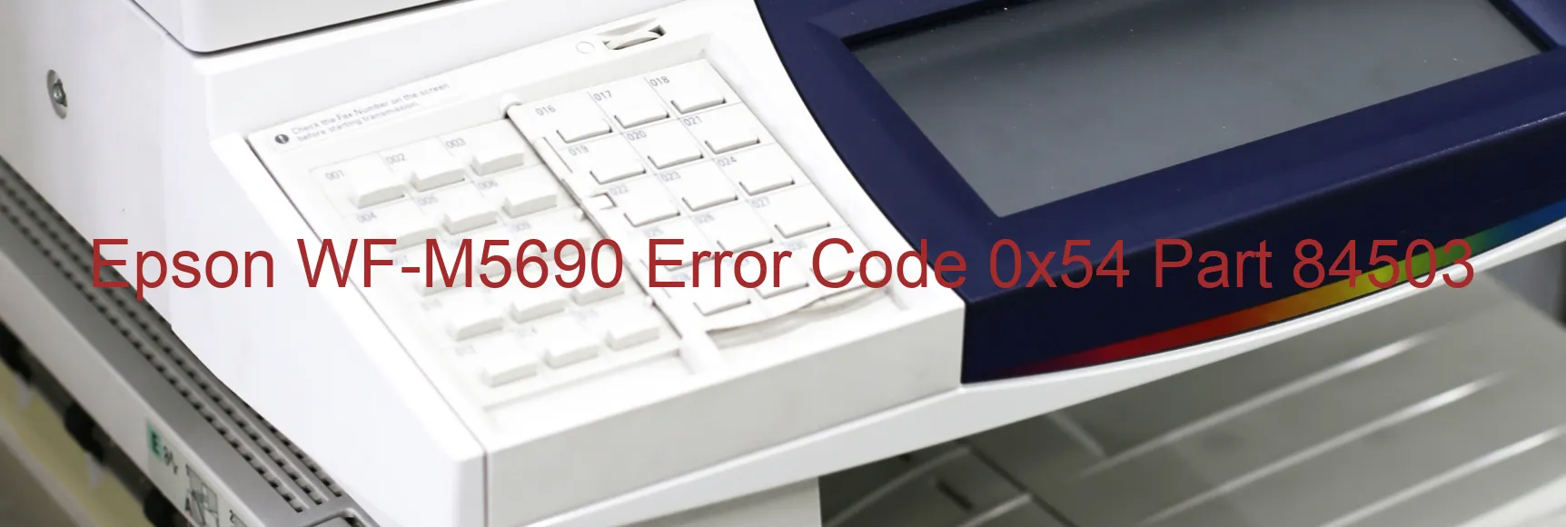 Epson WF-M5690 Error Code 0x54 Part 84503