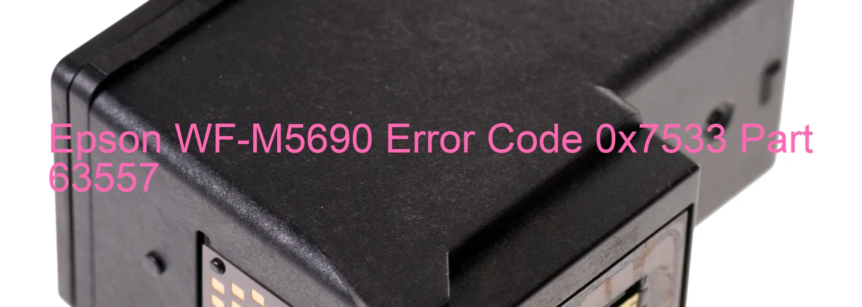 Epson WF-M5690 Error Code 0x7533 Part 63557