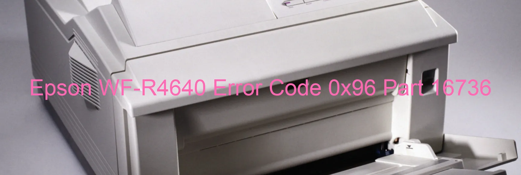 Epson WF-R4640 Error Code 0x96 Part 16736