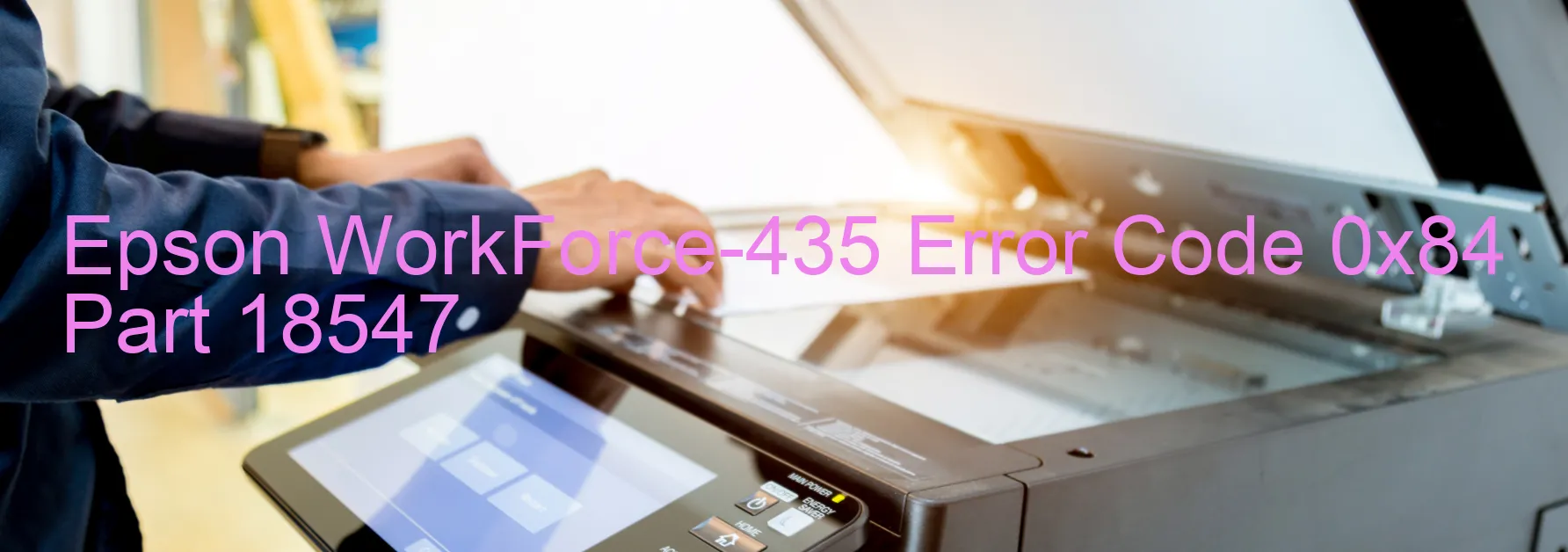 Epson WorkForce-435 Error Code 0x84 Part 18547