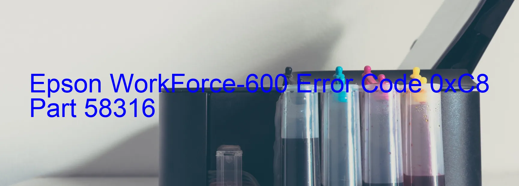 Epson WorkForce-600 Error Code 0xC8 Part 58316