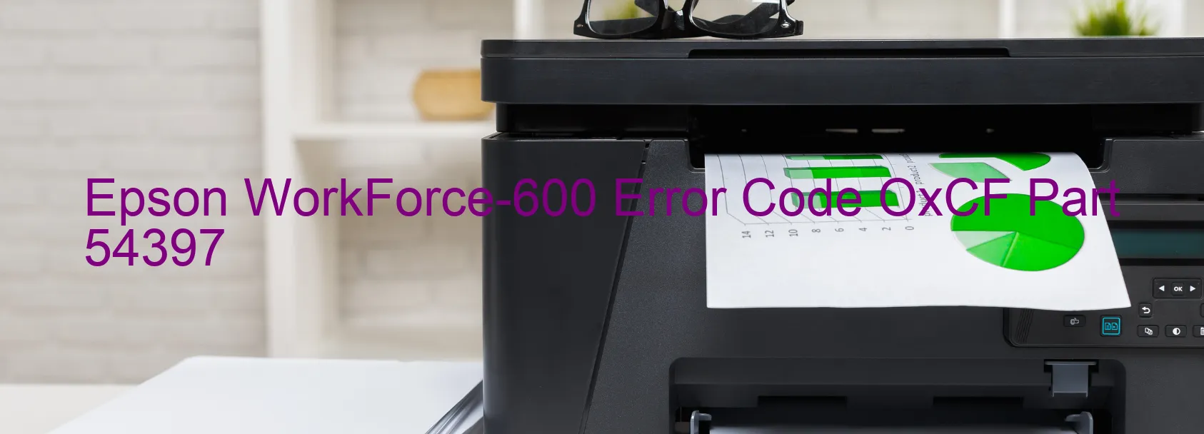 Epson WorkForce-600 Error Code OxCF Part 54397