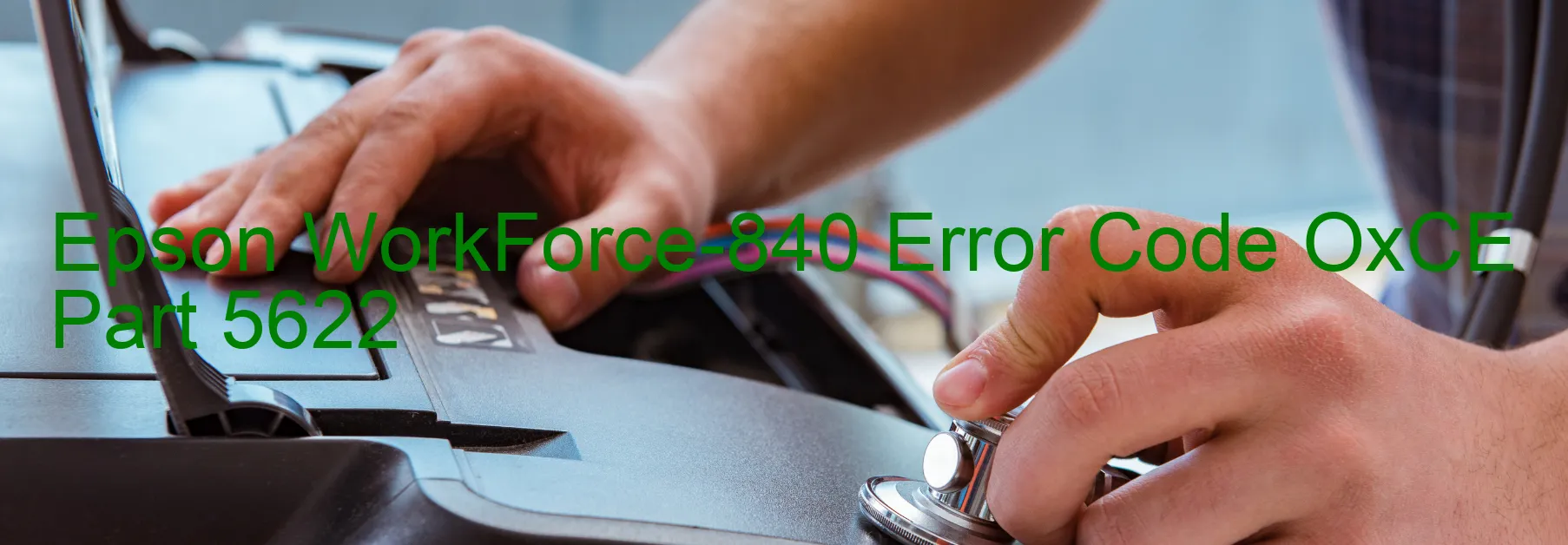 Epson WorkForce-840 Error Code OxCE Part 5622