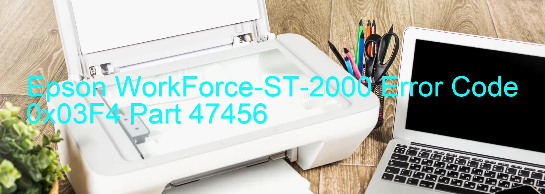 Epson WorkForce-ST-2000 Error Code 0x03F4 Part 47456