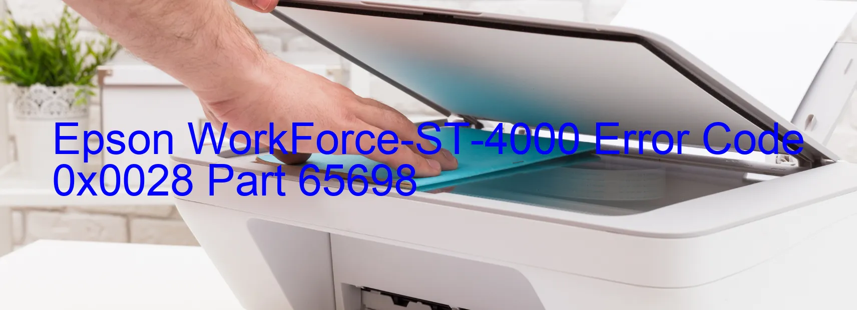 Epson WorkForce-ST-4000 Error Code 0x0028 Part 65698