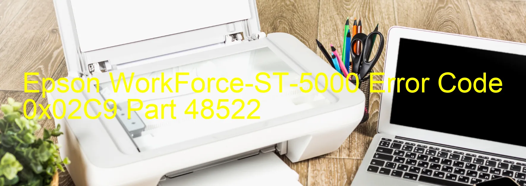 Epson WorkForce-ST-5000 Error Code 0x02C9 Part 48522