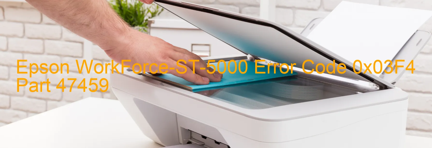 Epson WorkForce-ST-5000 Error Code 0x03F4 Part 47459