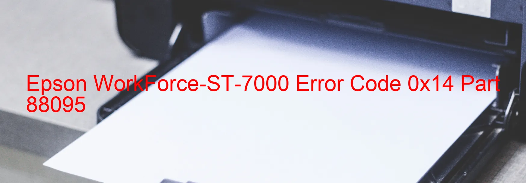 Epson WorkForce-ST-7000 Error Code 0x14 Part 88095