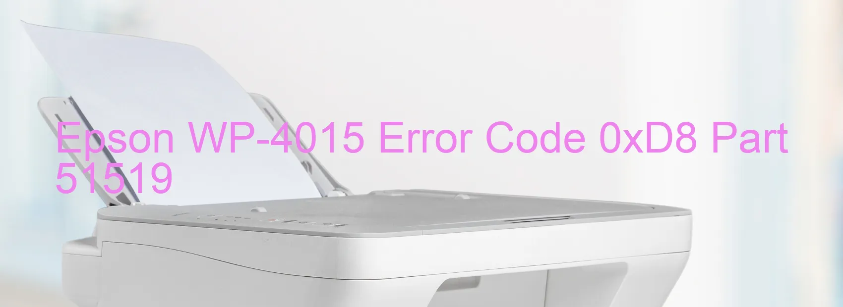 Epson WP-4015 Error Code 0xD8 Part 51519