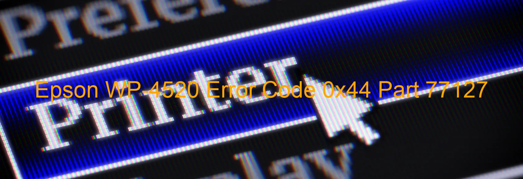 Epson WP-4520 Error Code 0x44 Part 77127