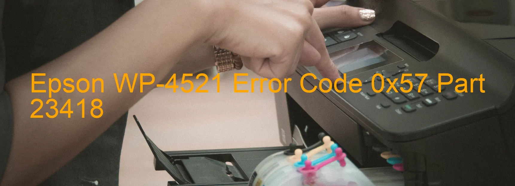 Epson WP-4521 Error Code 0x57 Part 23418