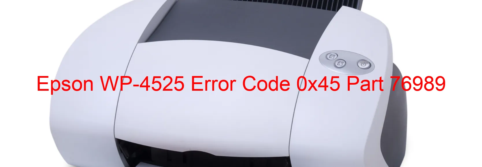 Epson WP-4525 Error Code 0x45 Part 76989