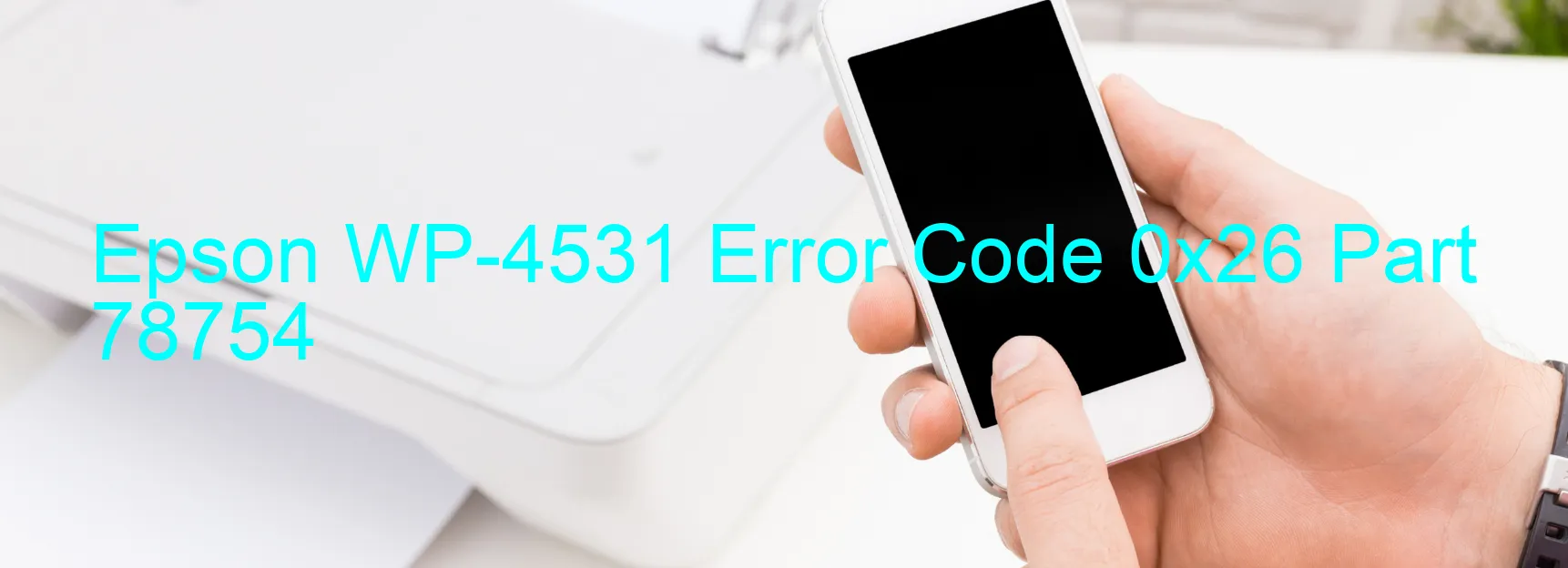 Epson WP-4531 Error Code 0x26 Part 78754