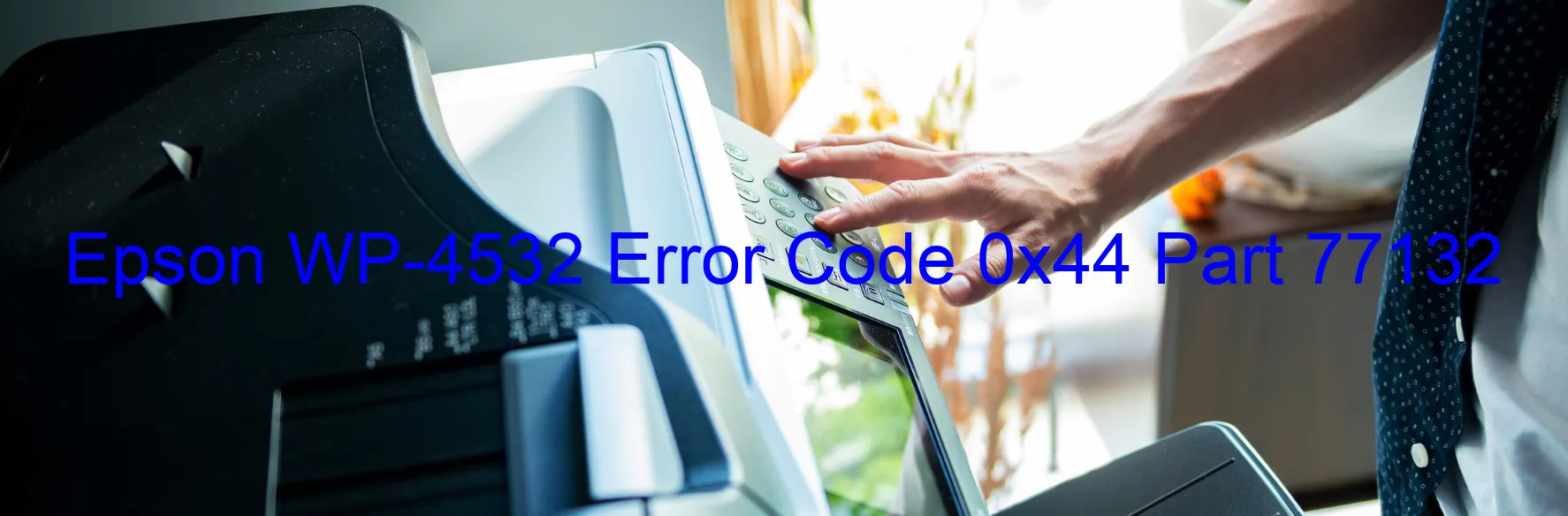 Epson WP-4532 Error Code 0x44 Part 77132