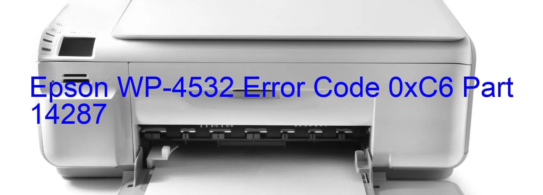 Epson WP-4532 Error Code 0xC6 Part 14287