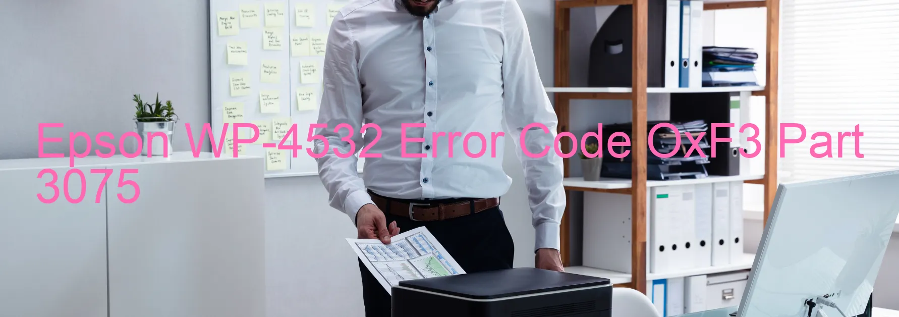 Epson WP-4532 Error Code OxF3 Part 3075