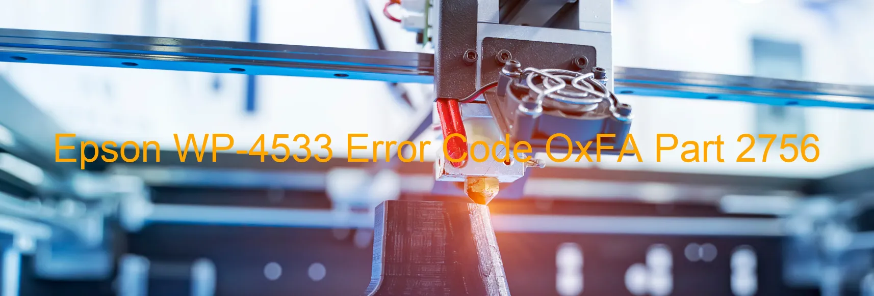 Epson WP-4533 Error Code OxFA Part 2756