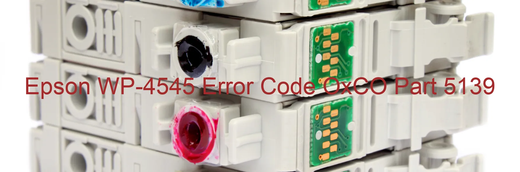 Epson WP-4545 Error Code OxCO Part 5139