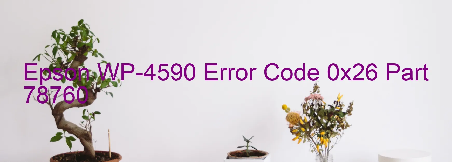 Epson WP-4590 Error Code 0x26 Part 78760