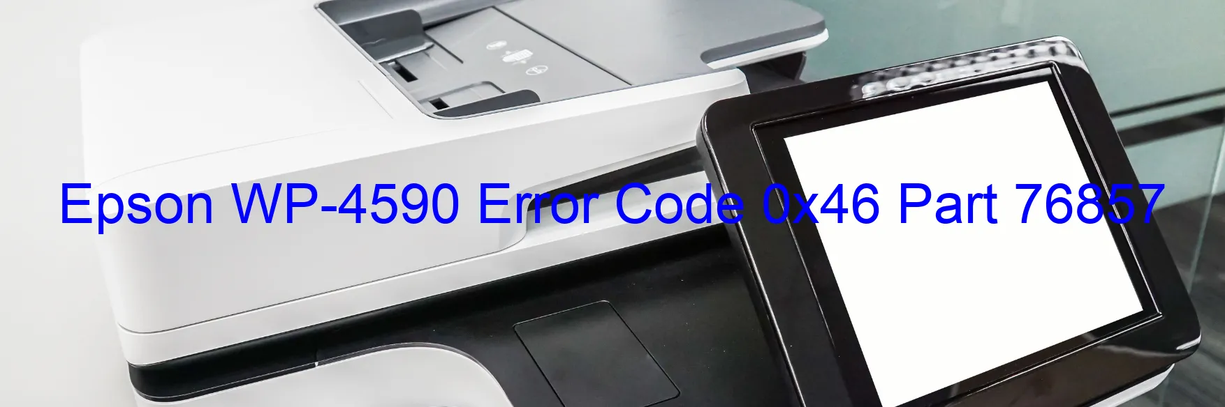 Epson WP-4590 Error Code 0x46 Part 76857