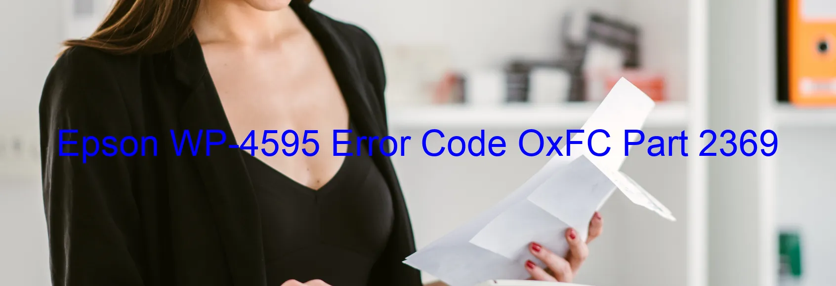 Epson WP-4595 Error Code OxFC Part 2369