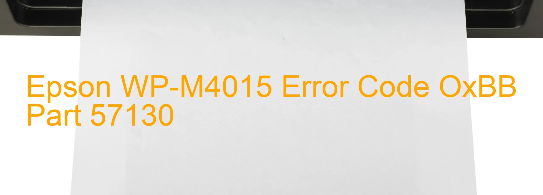 Epson WP-M4015 Error Code OxBB Part 57130