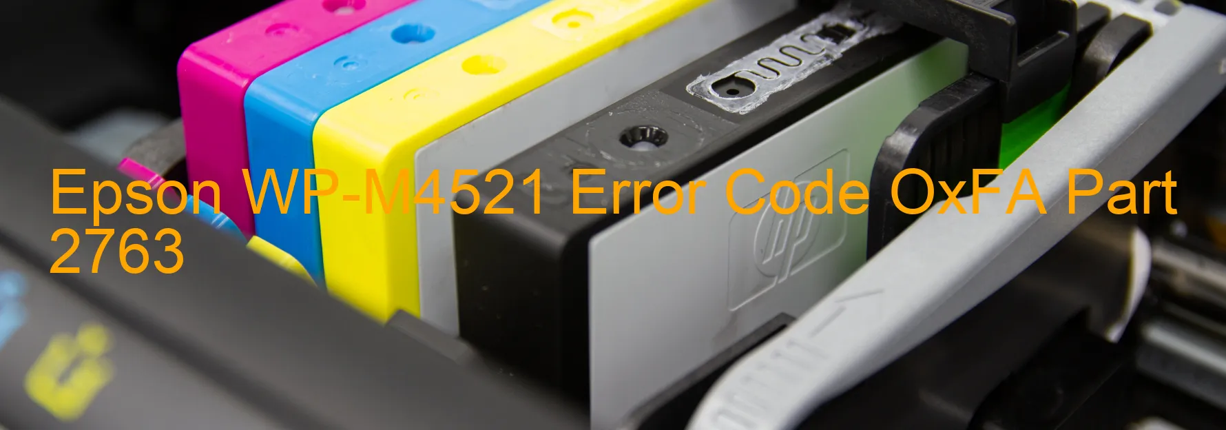 Epson WP-M4521 Error Code OxFA Part 2763