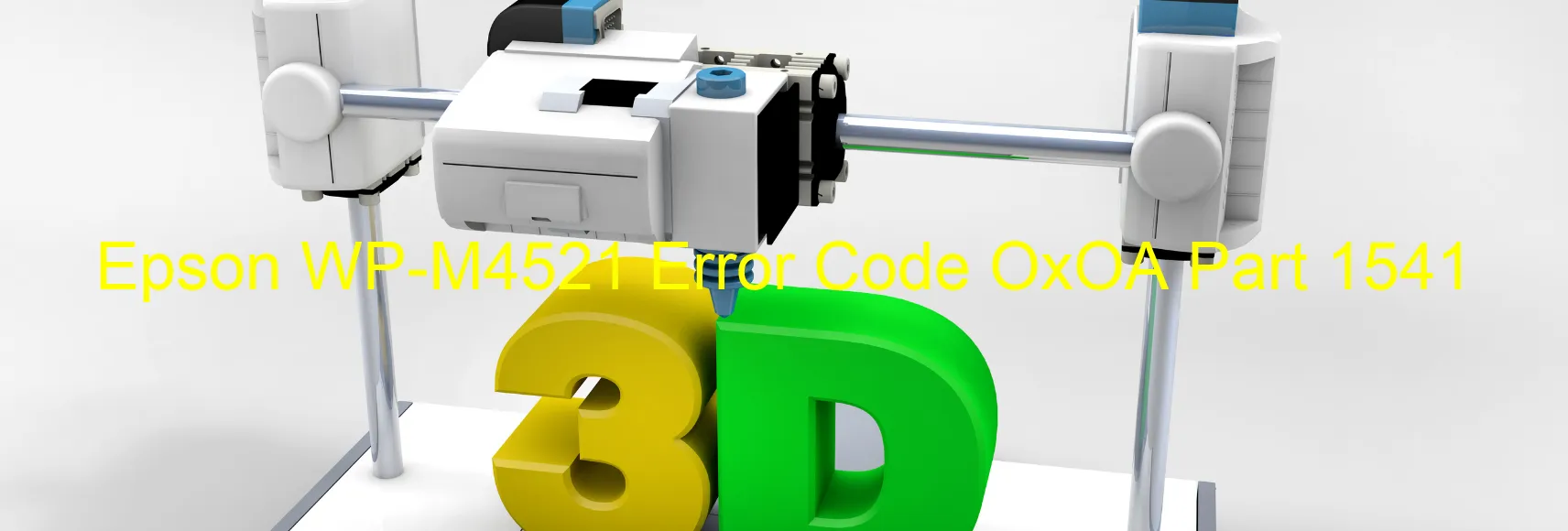 Epson WP-M4521 Error Code OxOA Part 1541