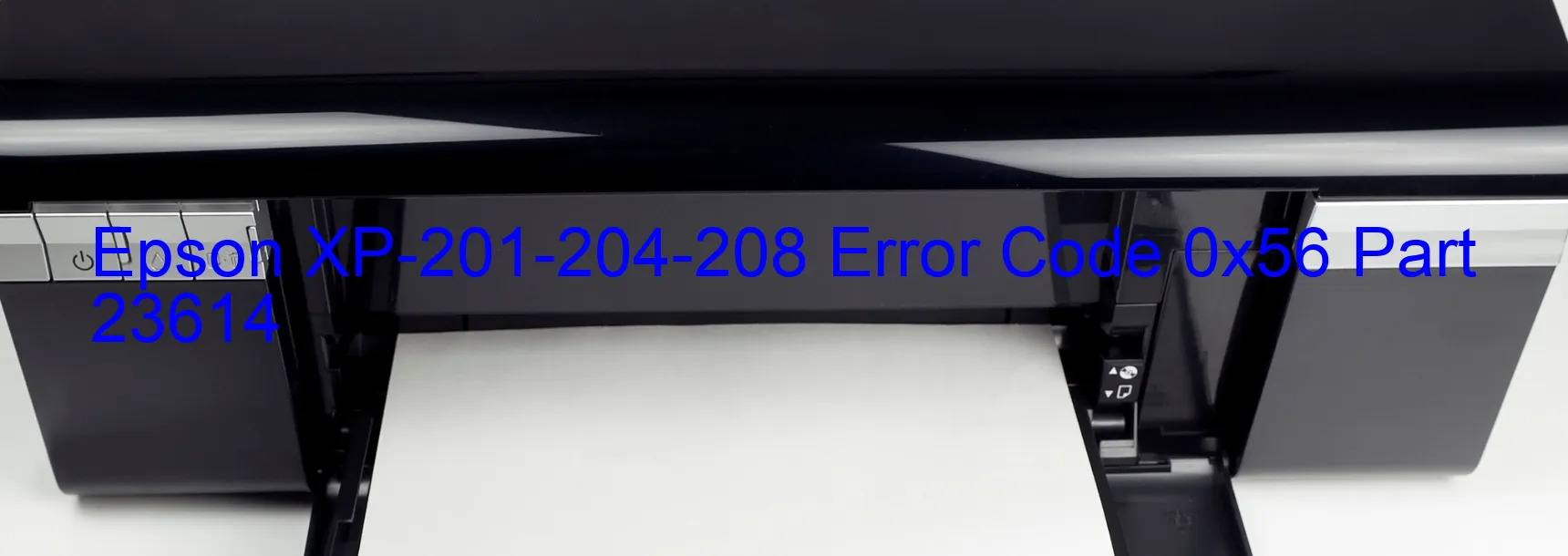 Epson XP-201-204-208 Error Code 0x56 Part 23614