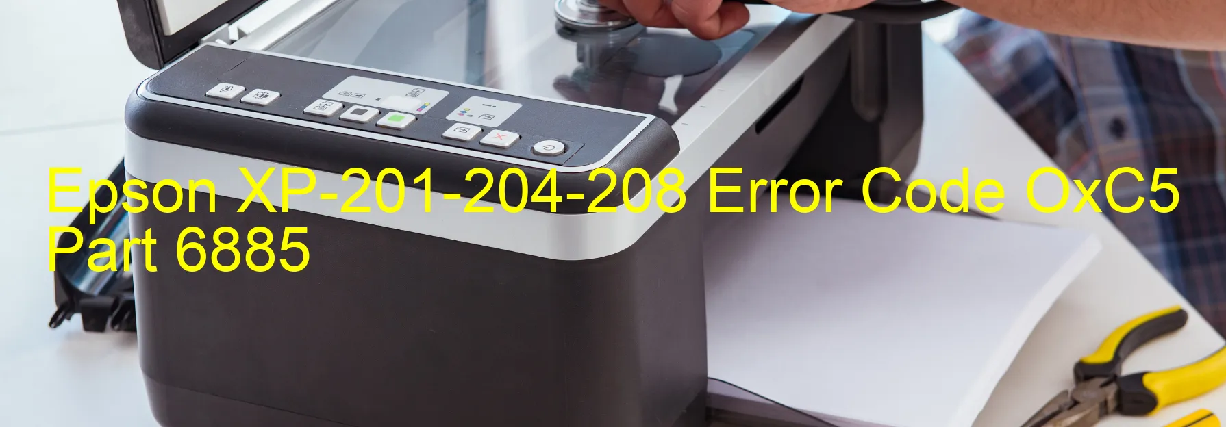 Epson XP-201-204-208 Error Code OxC5 Part 6885