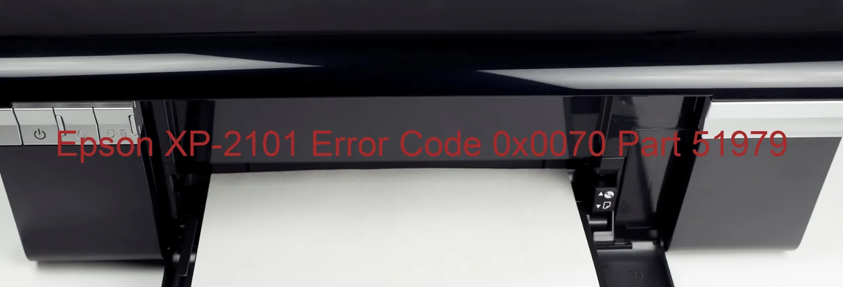 Epson XP-2101 Error Code 0x0070 Part 51979