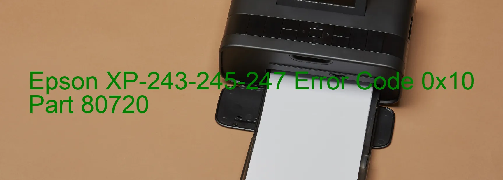 Epson XP-243-245-247 Error Code 0x10 Part 80720