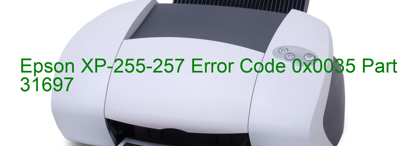 Epson XP-255-257 Error Code 0x0035 Part 31697