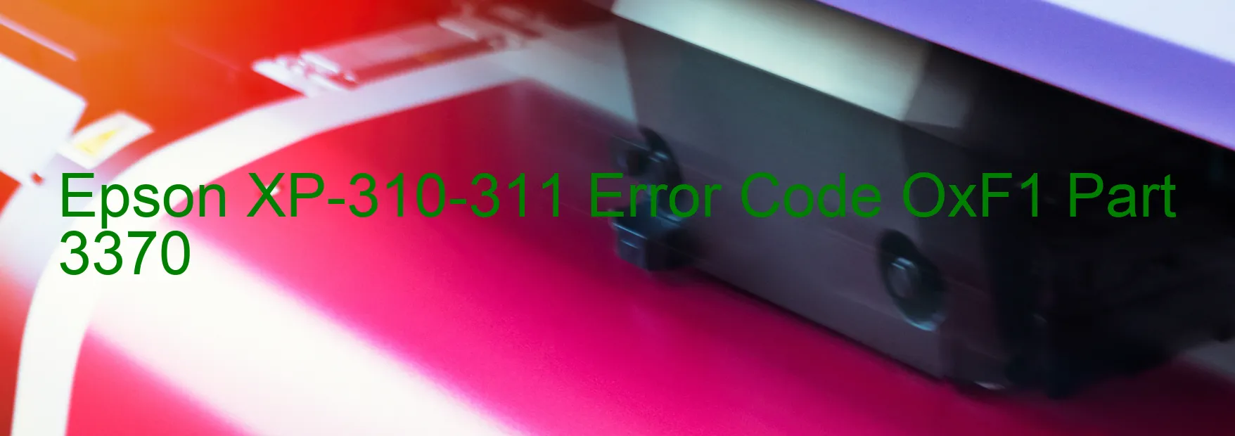 Epson XP-310-311 Error Code OxF1 Part 3370