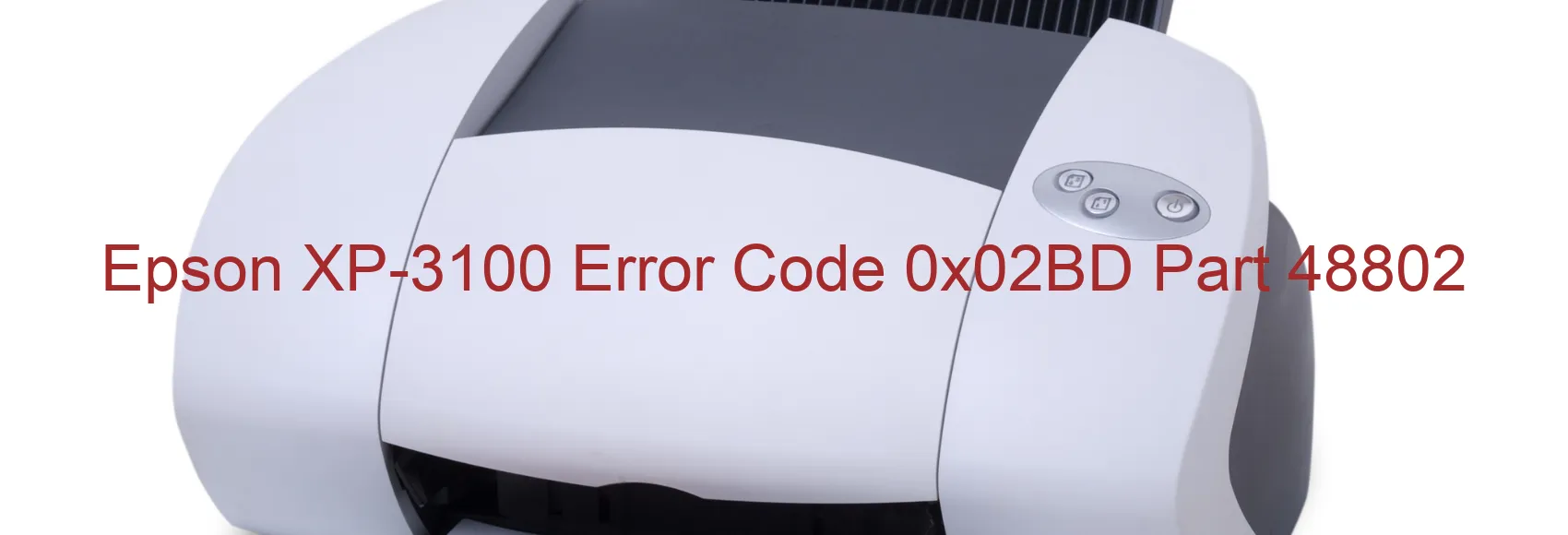 Epson XP-3100 Error Code 0x02BD Part 48802