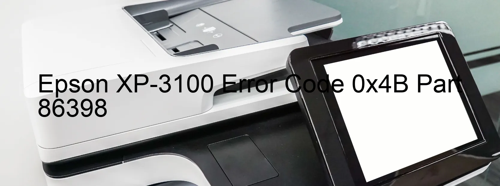 Epson XP-3100 Error Code 0x4B Part 86398