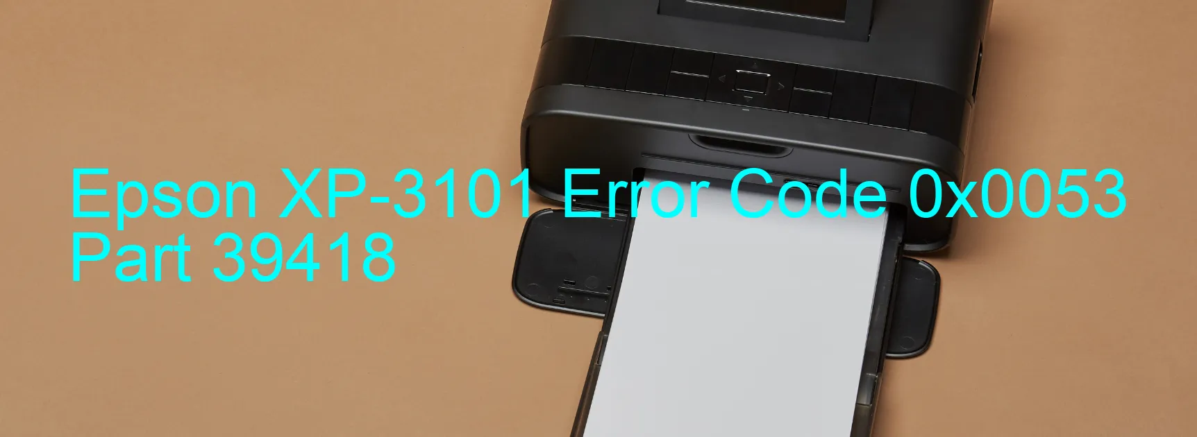 Epson XP-3101 Error Code 0x0053 Part 39418