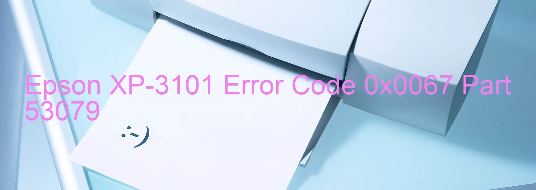 Epson XP-3101 Error Code 0x0067 Part 53079