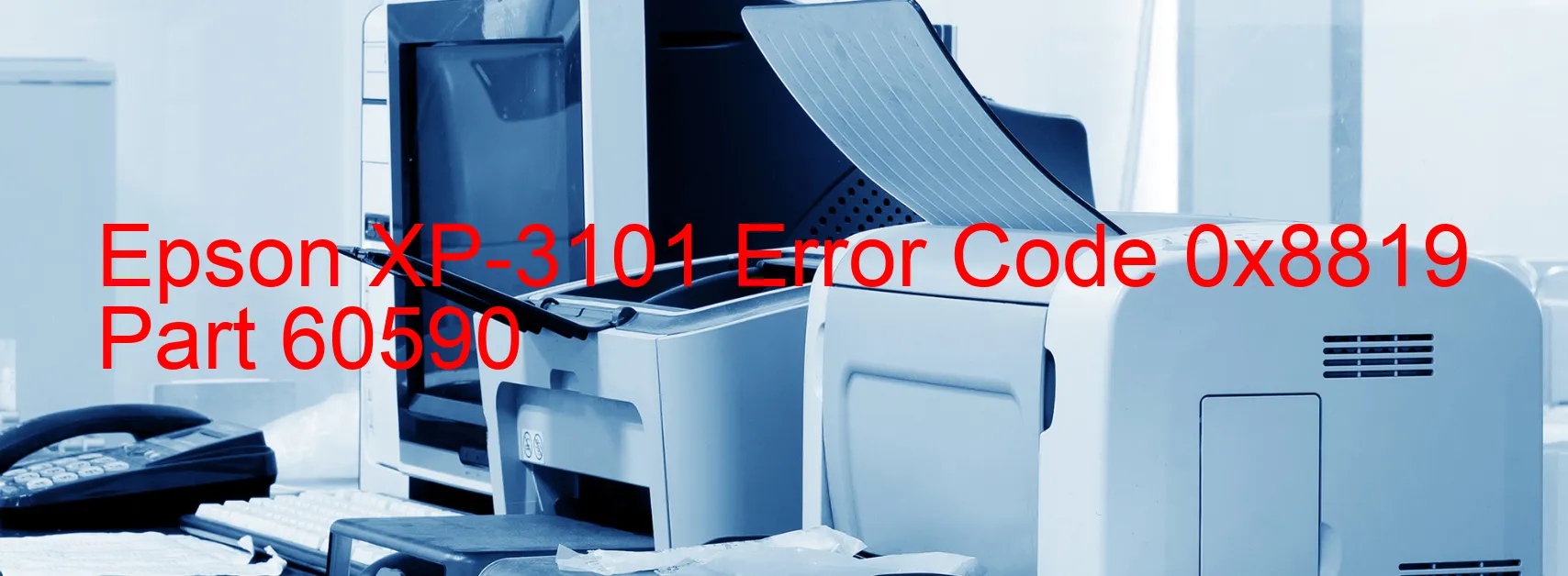 Epson XP-3101 Error Code 0x8819 Part 60590