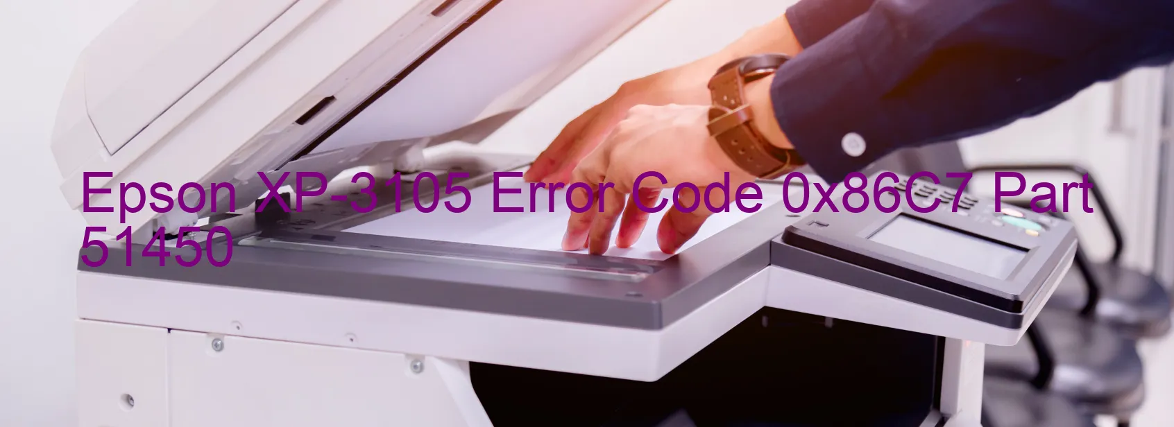 Epson XP-3105 Error Code 0x86C7 Part 51450