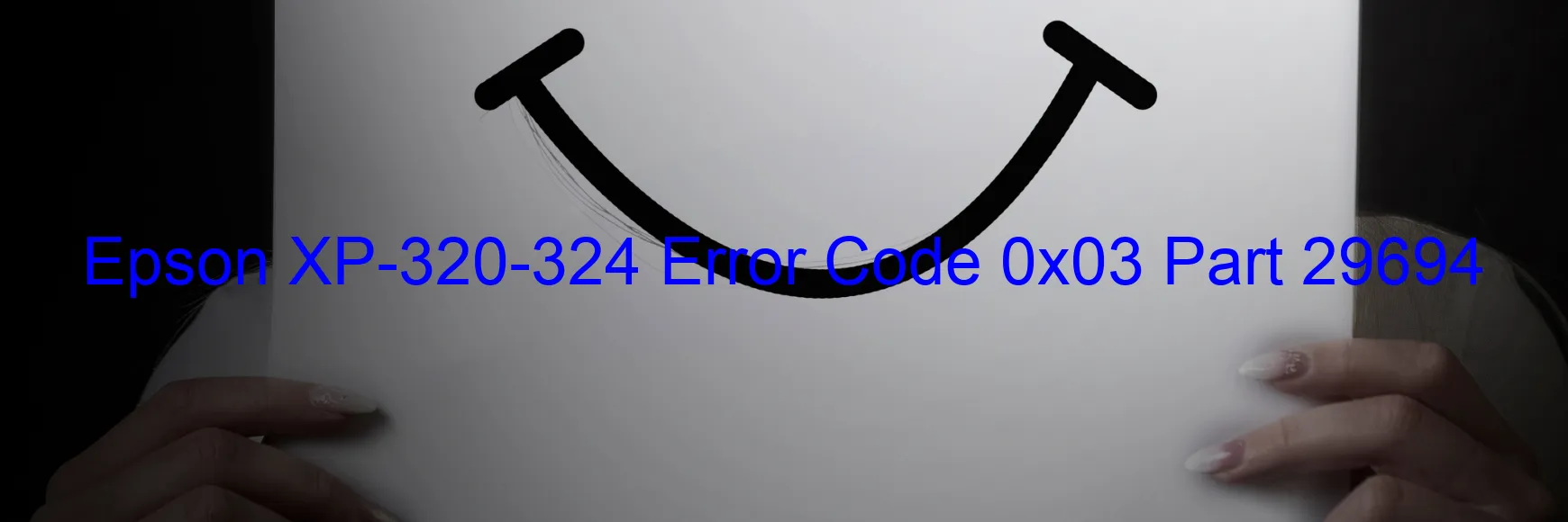 Epson XP-320-324 Error Code 0x03 Part 29694