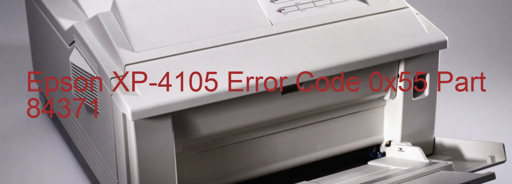 Epson XP-4105 Error Code 0x55 Part 84371