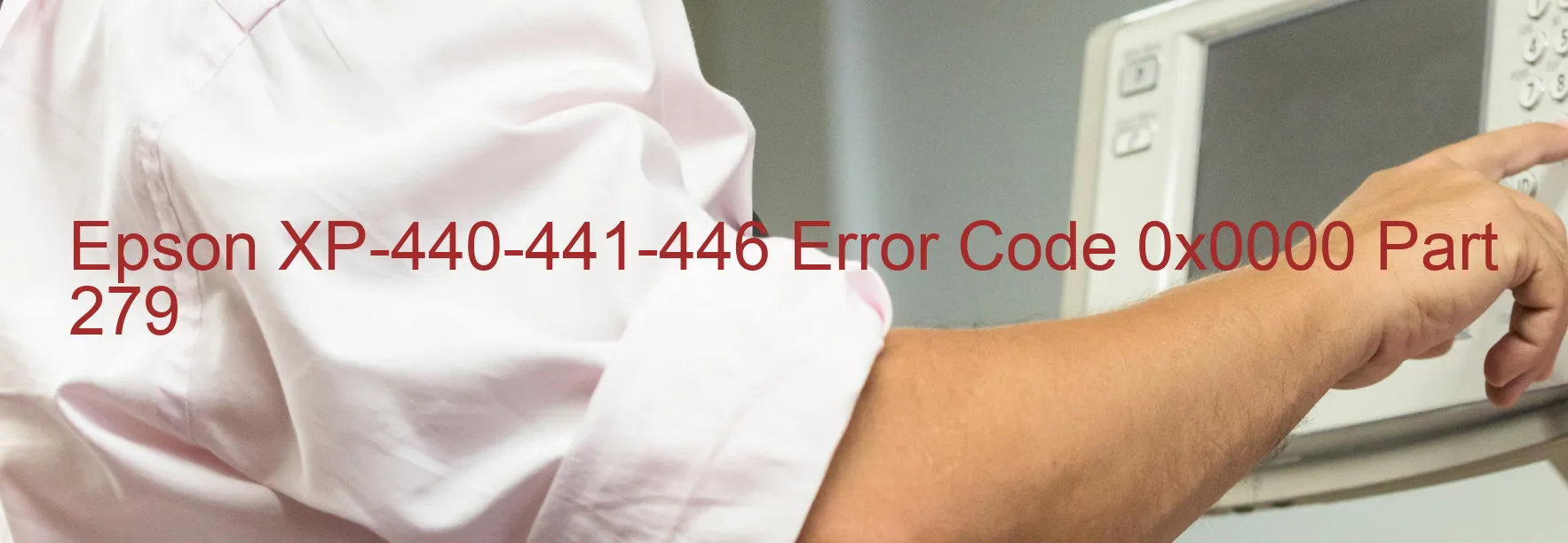 Epson XP-440-441-446 Error Code 0x0000 Part 279