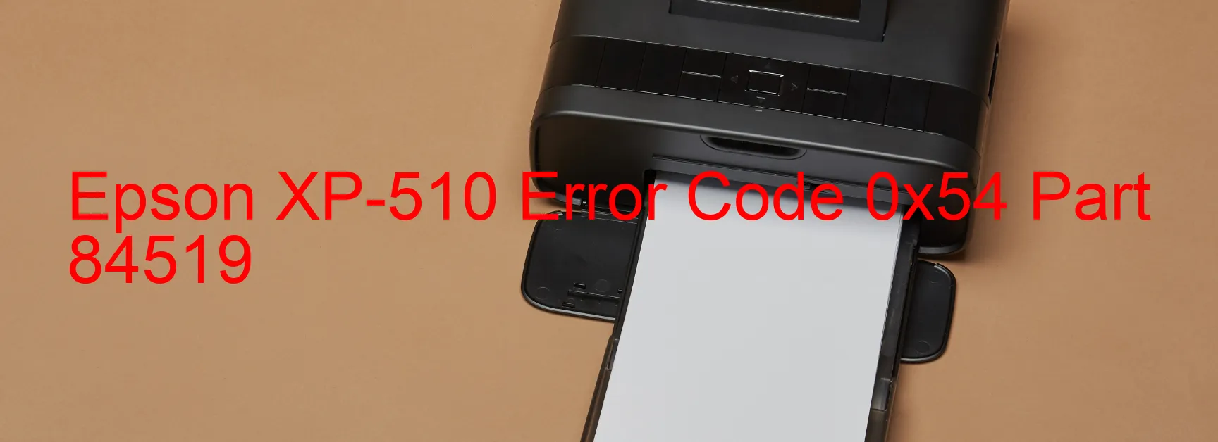 Epson XP-510 Error Code 0x54 Part 84519