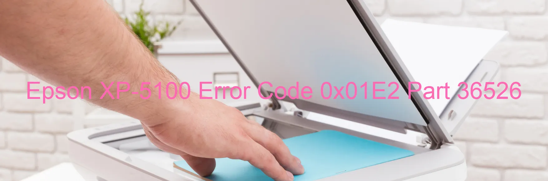 Epson XP-5100 Error Code 0x01E2 Part 36526