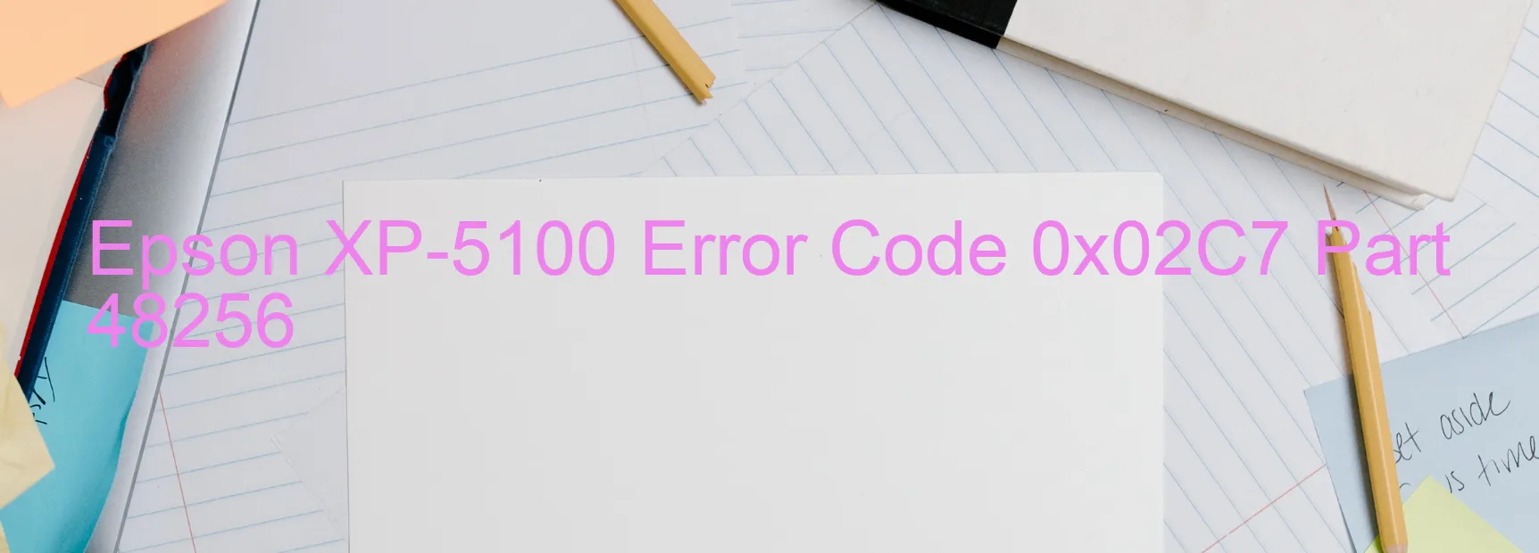 Epson XP-5100 Error Code 0x02C7 Part 48256