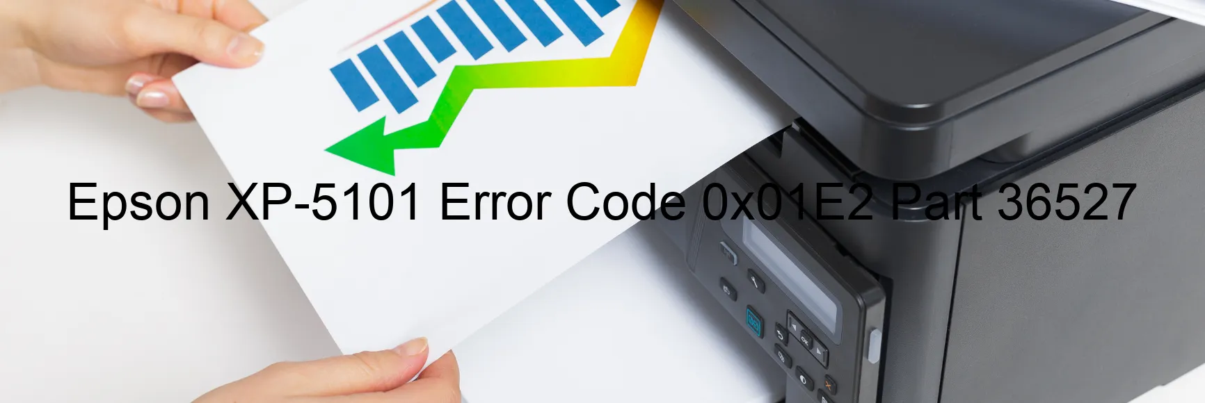 Epson XP-5101 Error Code 0x01E2 Part 36527