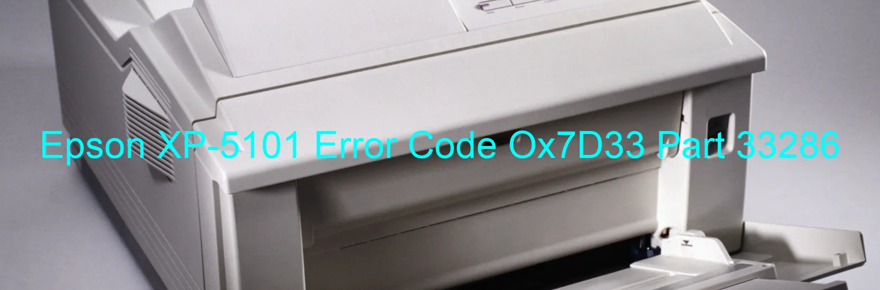 Epson XP-5101 Error Code Ox7D33 Part 33286