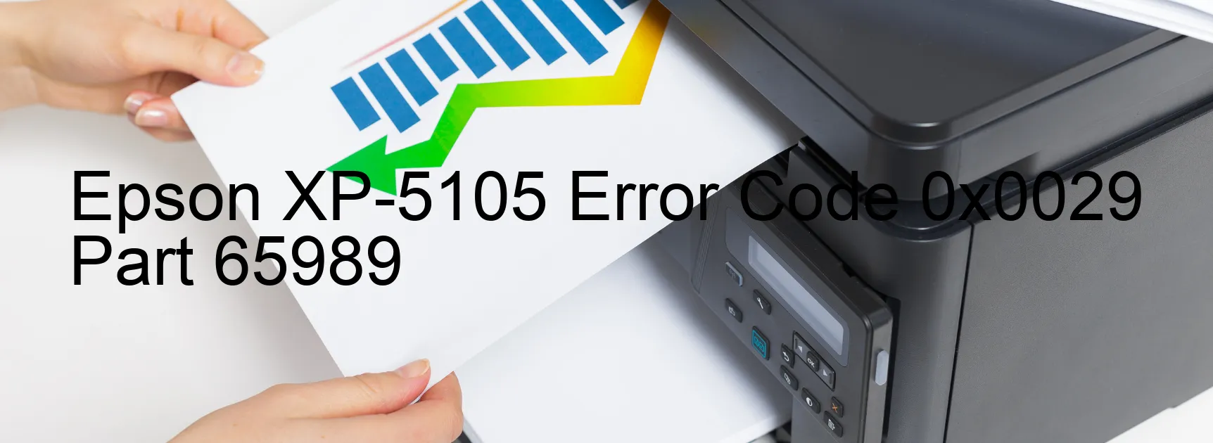 Epson XP-5105 Error Code 0x0029 Part 65989